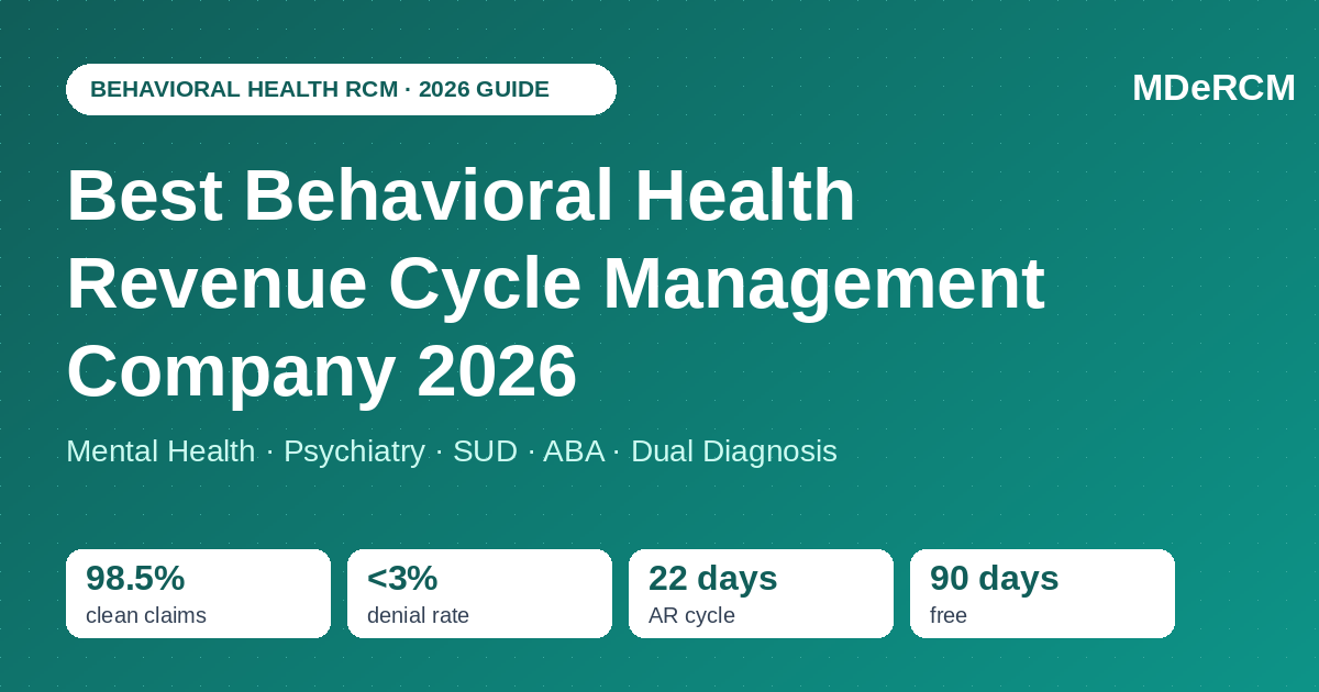 Best Behavioral Health Revenue Cycle Management Company 2026: Complete Buyer's Guide for Mental Health, Psychiatry, SUD & ABA Providers