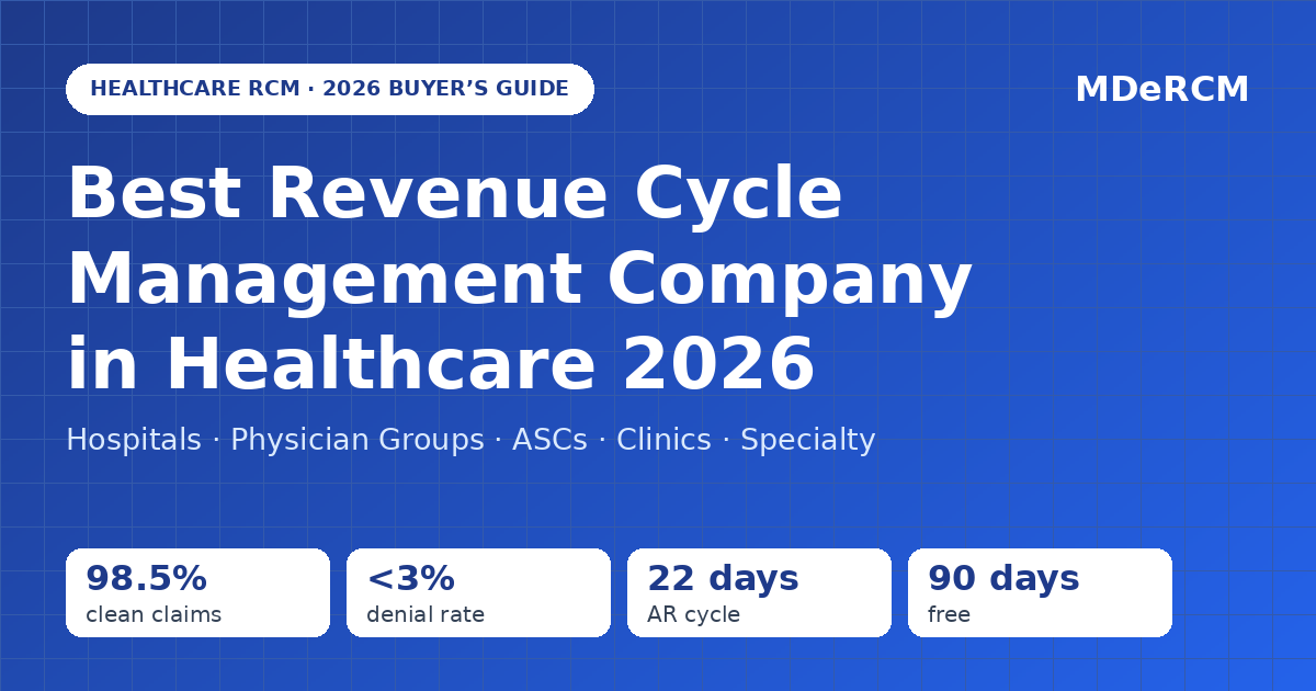 Best Revenue Cycle Management Company in Healthcare 2026: How Hospitals, Physician Groups, ASCs & Clinics Choose the Right RCM Partner
